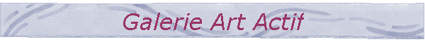 Galerie Art Actif
